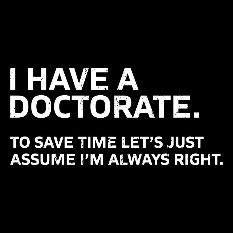 I have a Doctorate Phd Abschluss Geschenk