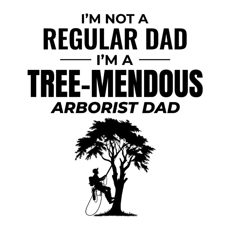 Arborist Dad Tree Surgeon Climber Climbing Trimmer