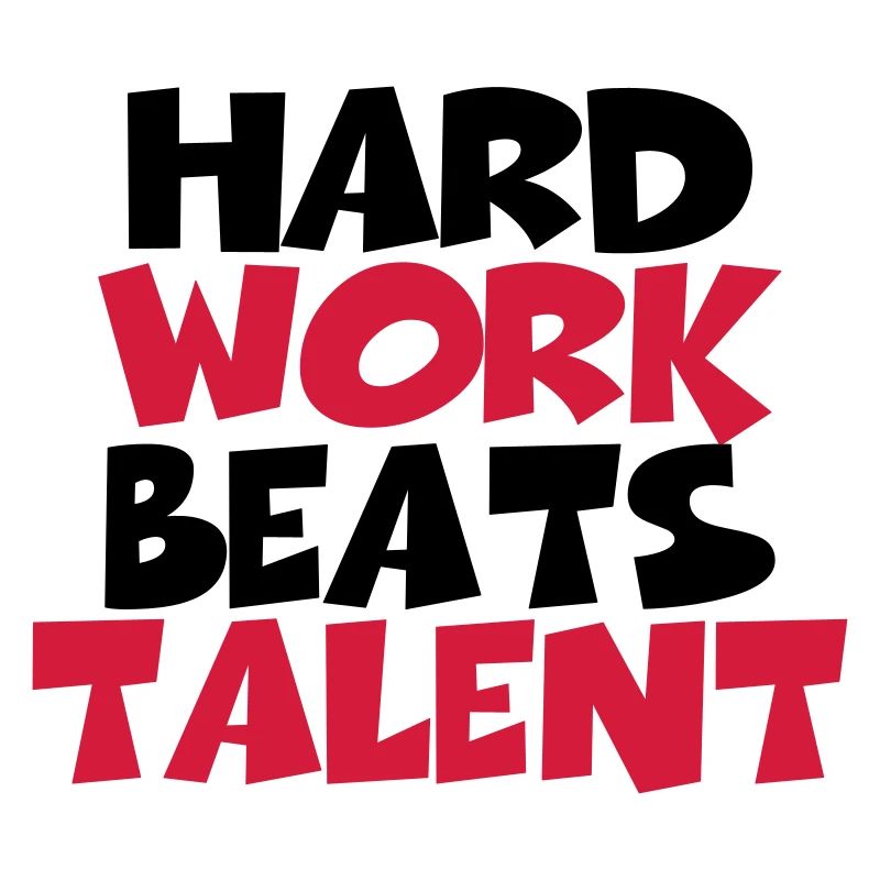 Hard work beats talent
