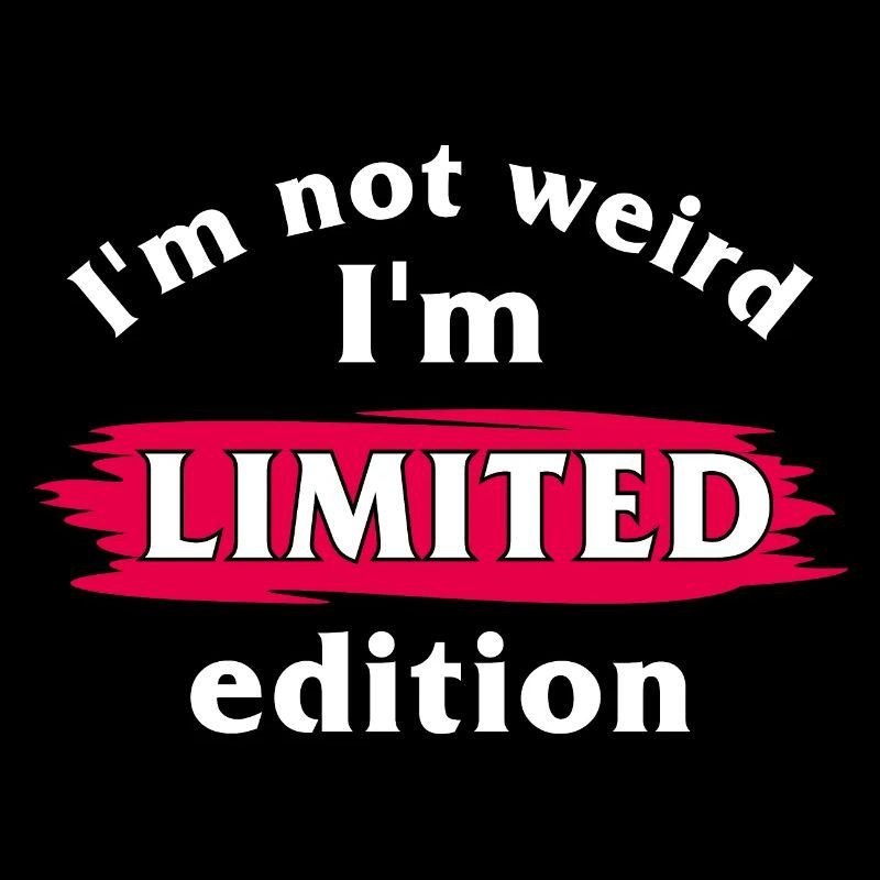 Ich bin nicht komisch. Ich bin limitierte Auflage