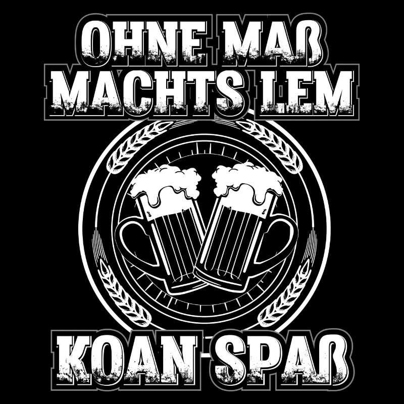 Ohne maß machts lem koan spaß