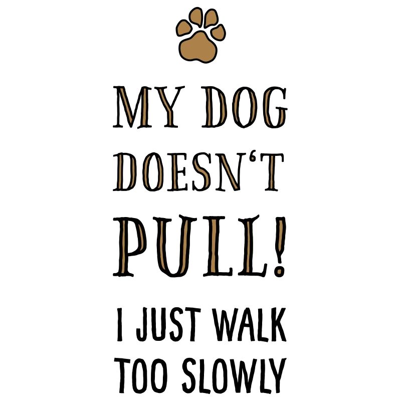 Funshirt Dogs: My dog doesn't pull!