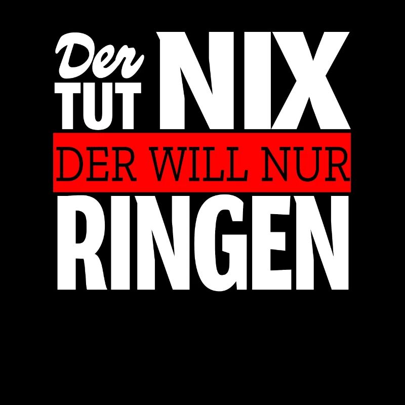Der will nur ringen - Ringer Spruch Kampfsport