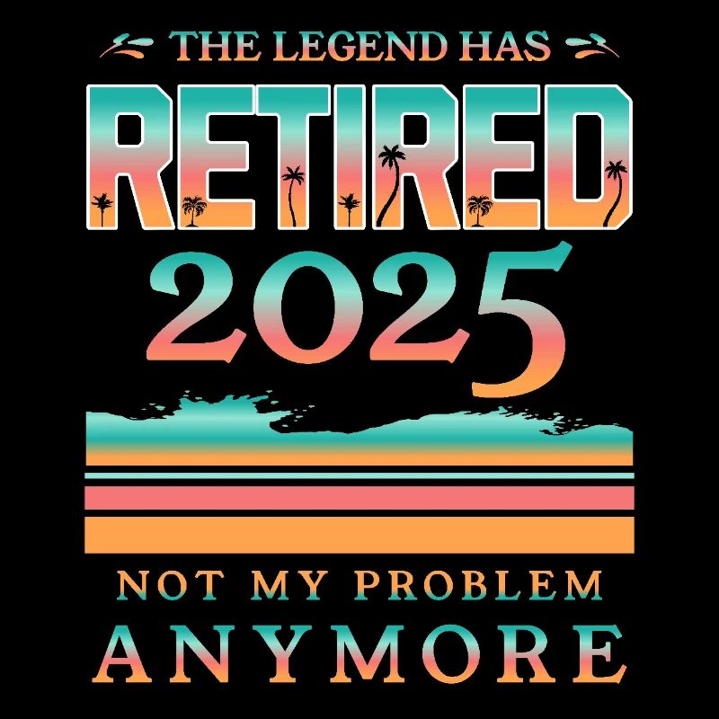 The Legend Has Retired 2025 Not My Problem Anymore