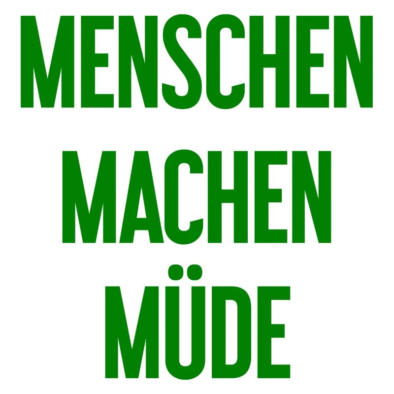 Menschen machen müde - Lustiger Spruch