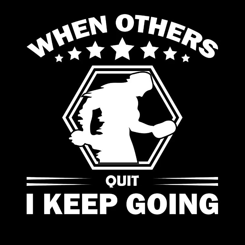 When others give up, I keep going -