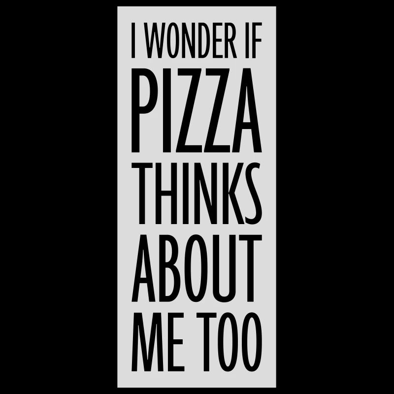 pizza thinks about me