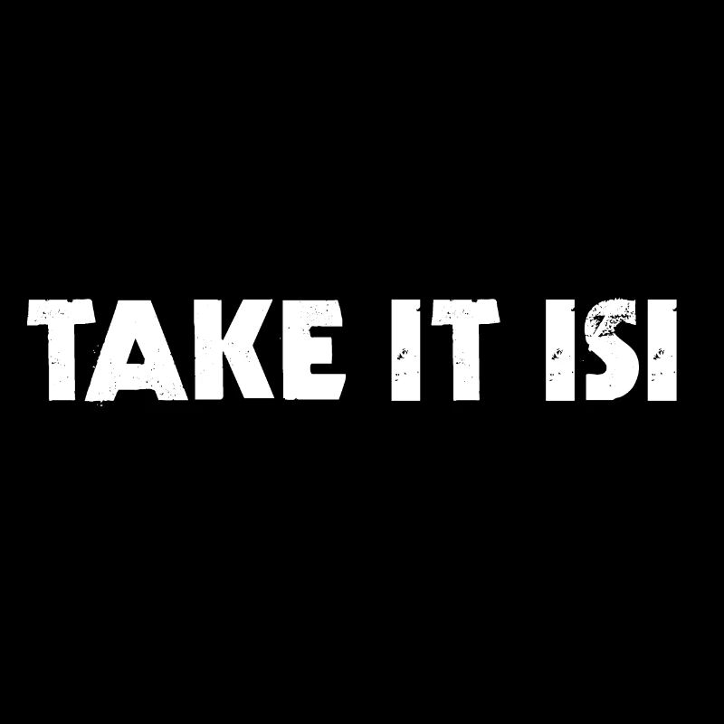 TAKE IT ISI