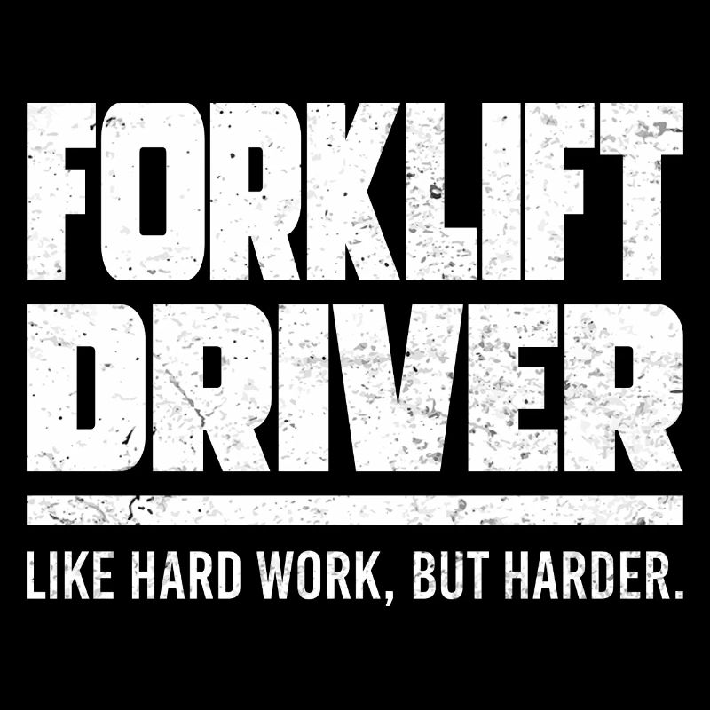 Forklift Driver Like Hard Work