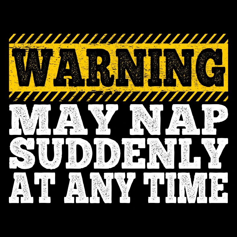 Papa Warning May Nap Suddenly At Any Time Funny