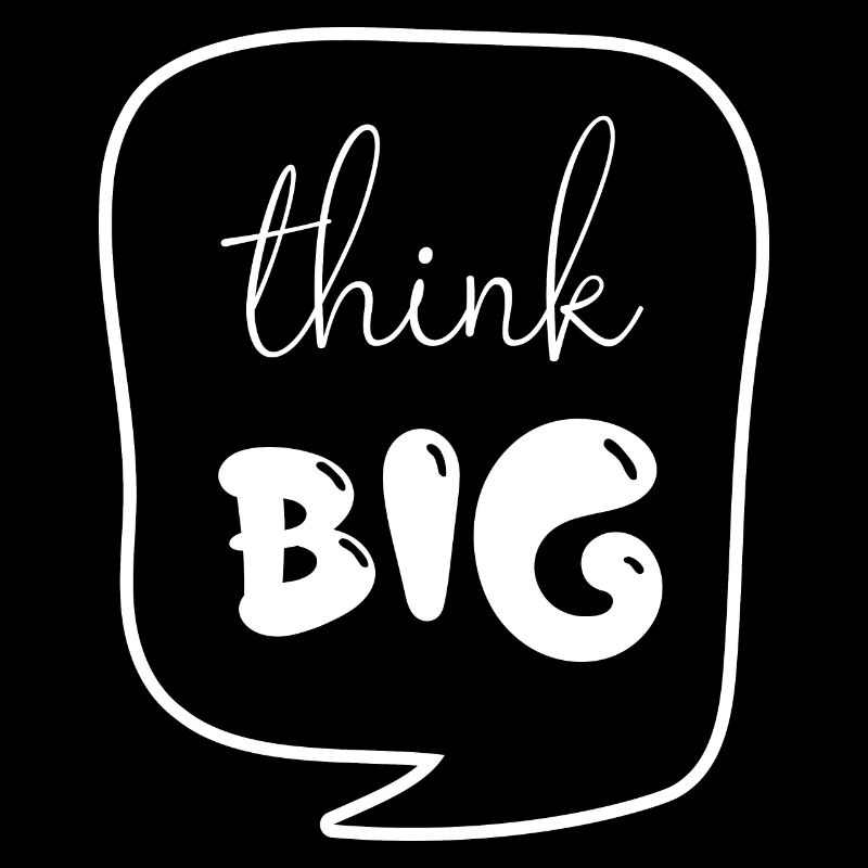 think big