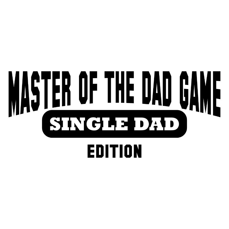 Master Single Dad Full Time Single Papa