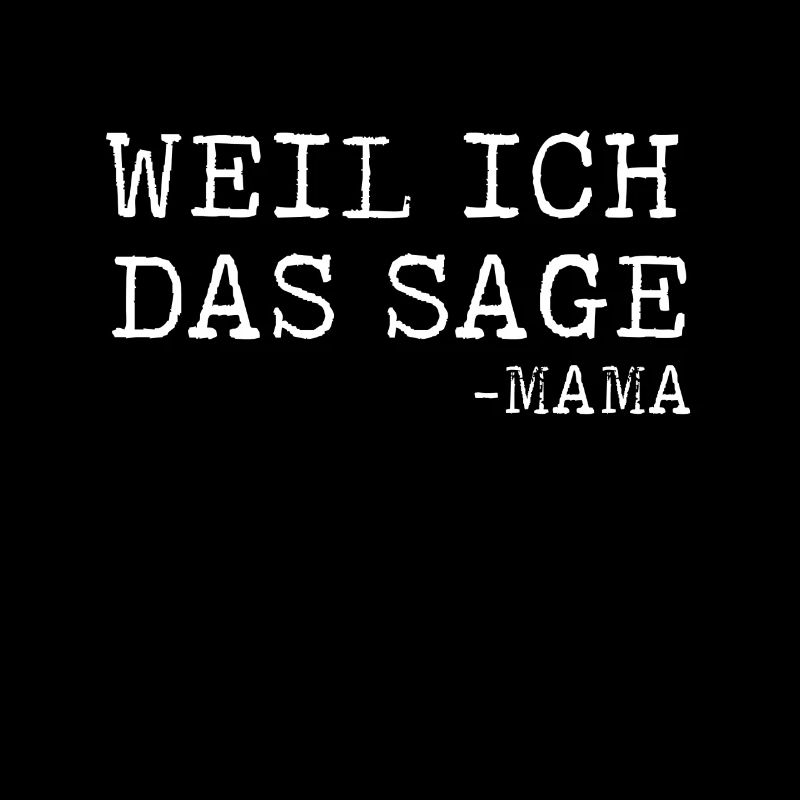 Weil Ich Das Sage - Mama lustig Geschenk