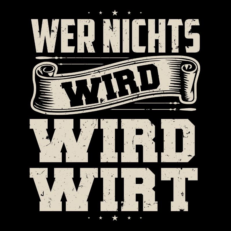 Wer Nichts Wird Wird WIRT T-Shirt