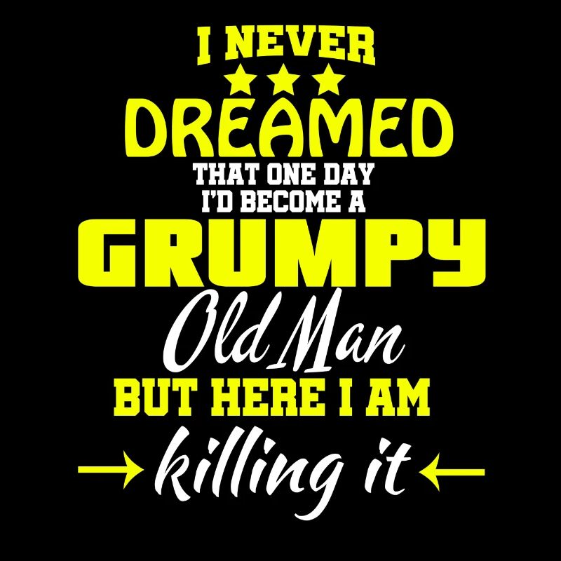 I'd Become A Grumpy Old Man T Shirt, Grumpy T