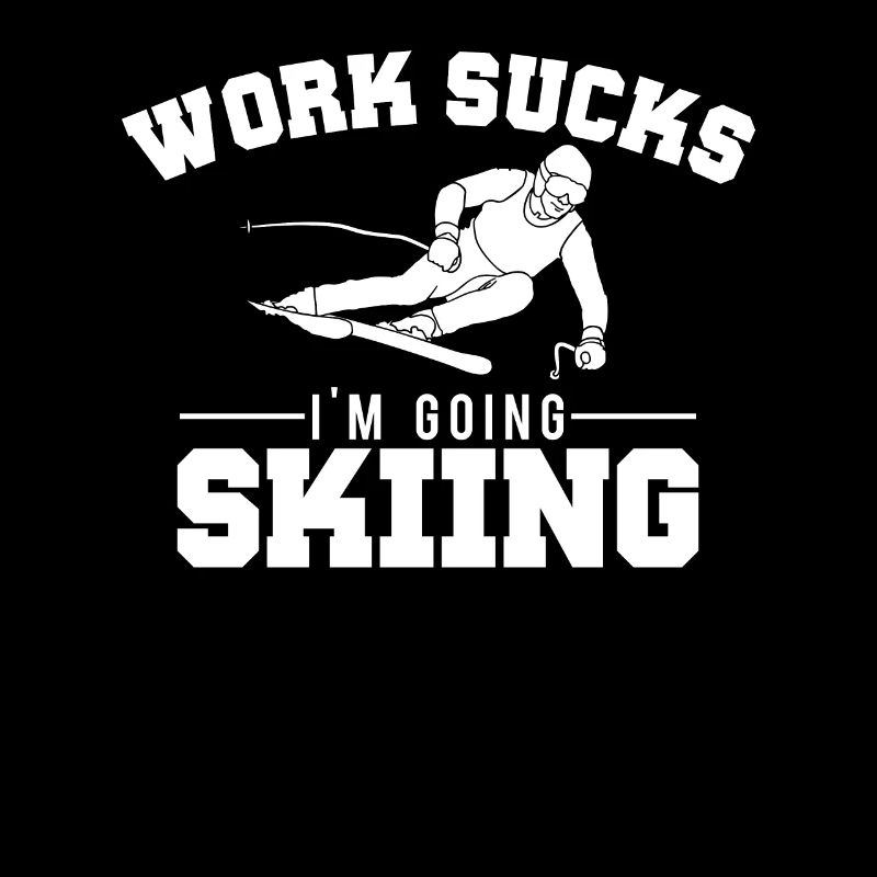 Work Sucks, I'm Going Skiing Funny