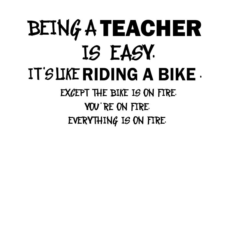 Teaching is Easy Like Riding a Bicycle on Fire