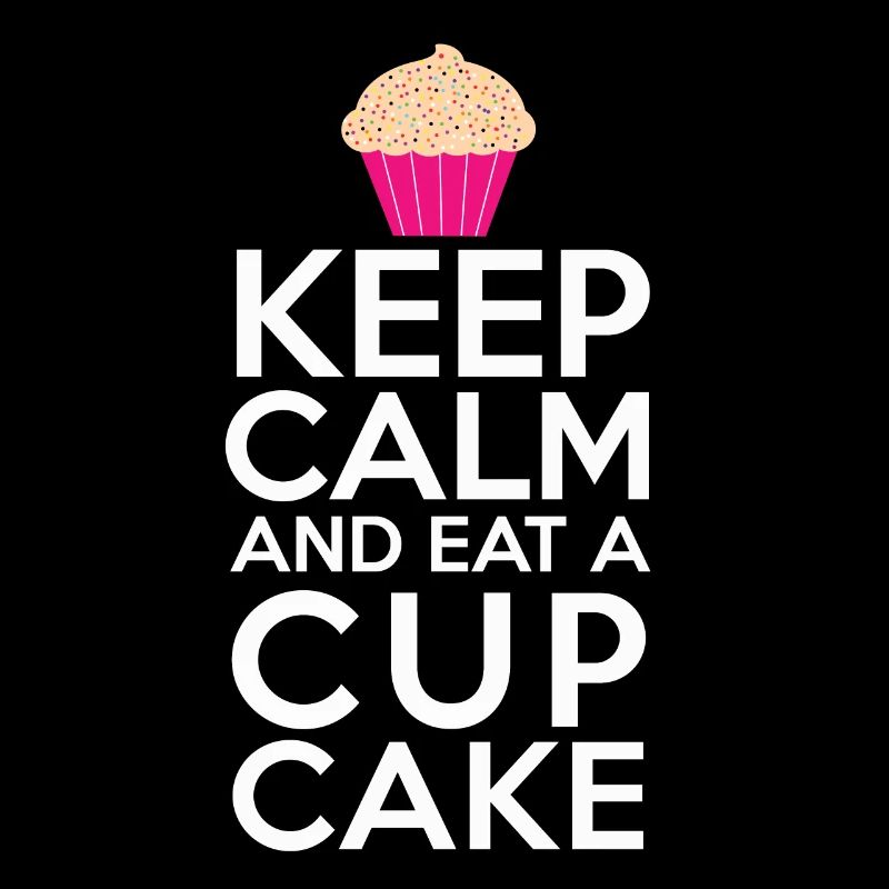 Keep calm Bleib ruhig und iss einen Cupcake