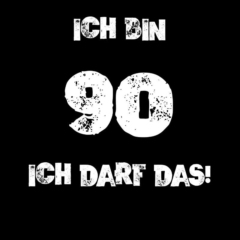 Ich Bin 90 Ich Darf Das! Geburtstag Neunzig 90.