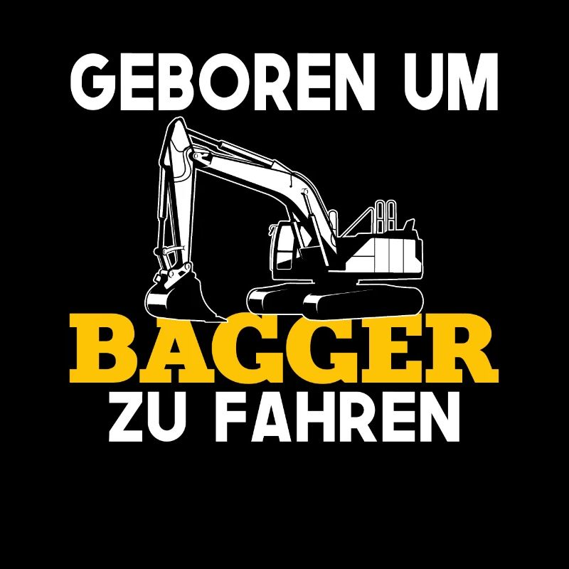 Baggerfahrer Sprüche Bagger Baggerführer Baustelle