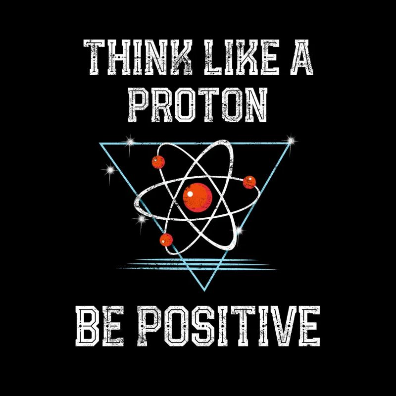Funny Science Physics Think Like A Proton Be