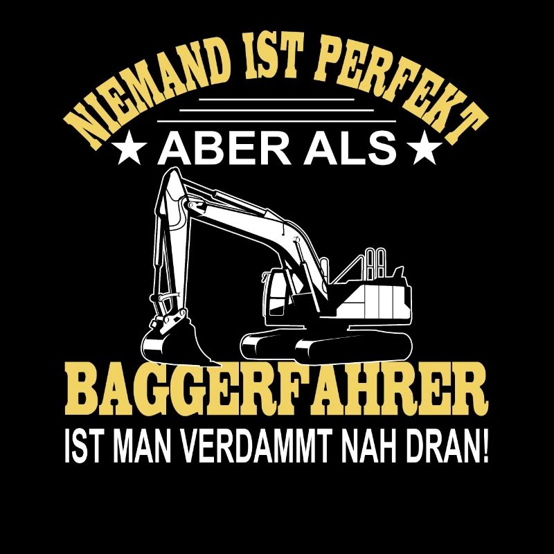 Baggerfahrer Sprüche Bagger Baggerführer Baustelle