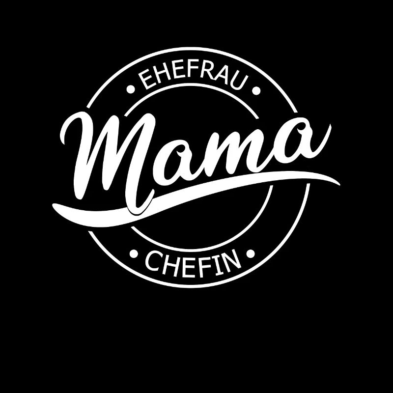 Mama Ehefrau Chefin