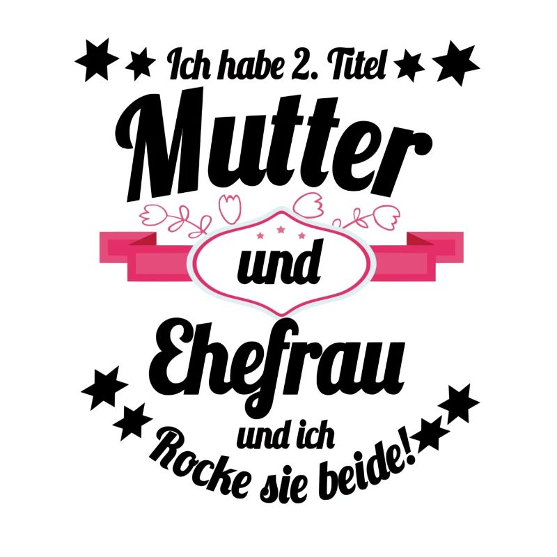 Ich habe 2 Titel Mutter und Ehefrau