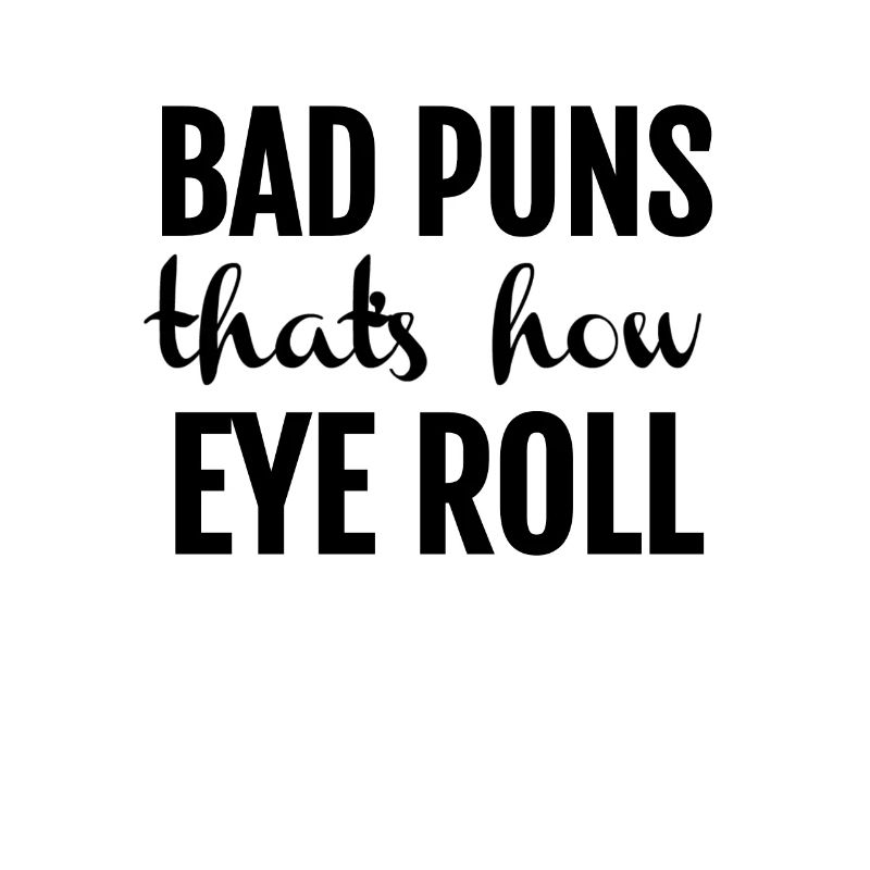 Bad Puns That's How Eye Roll