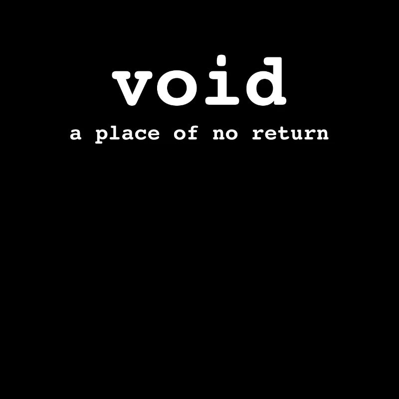 Funny Programming TShirt Void a Place of No Return