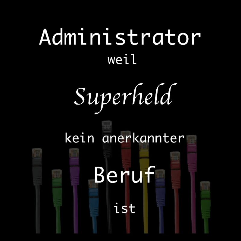Administrator, Superheld,Beruf, IT, Admin,Nerd