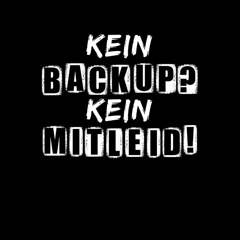 Kein Backup Kein Mitleid Sysadmin Programmierer