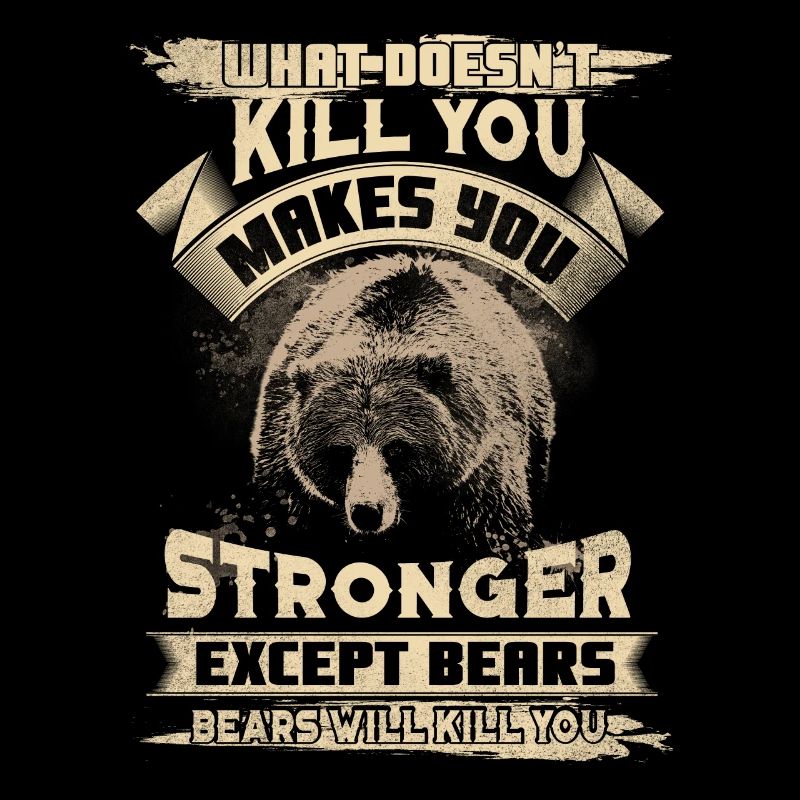 What Doesn't Kill Except For Bears