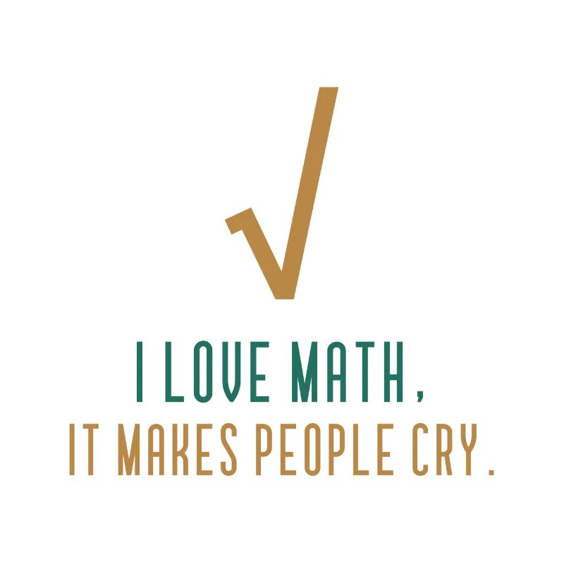 I love math - Funny math quote