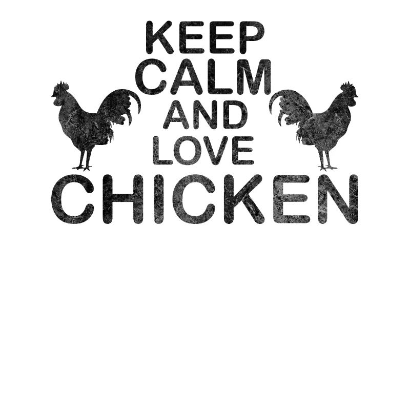 Keep Calm And Love Chicken saying chicken chickens