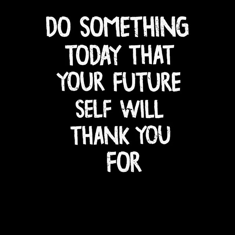 Do Something Today That Your Future Self Will