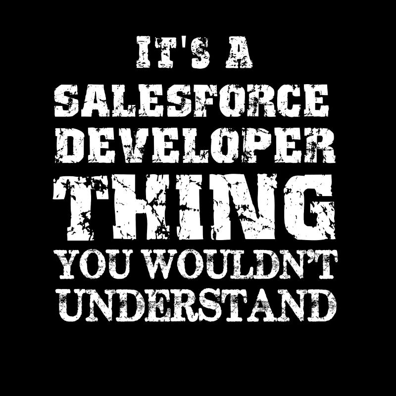It's a Salesforce Developer Thing Funny Salesforce