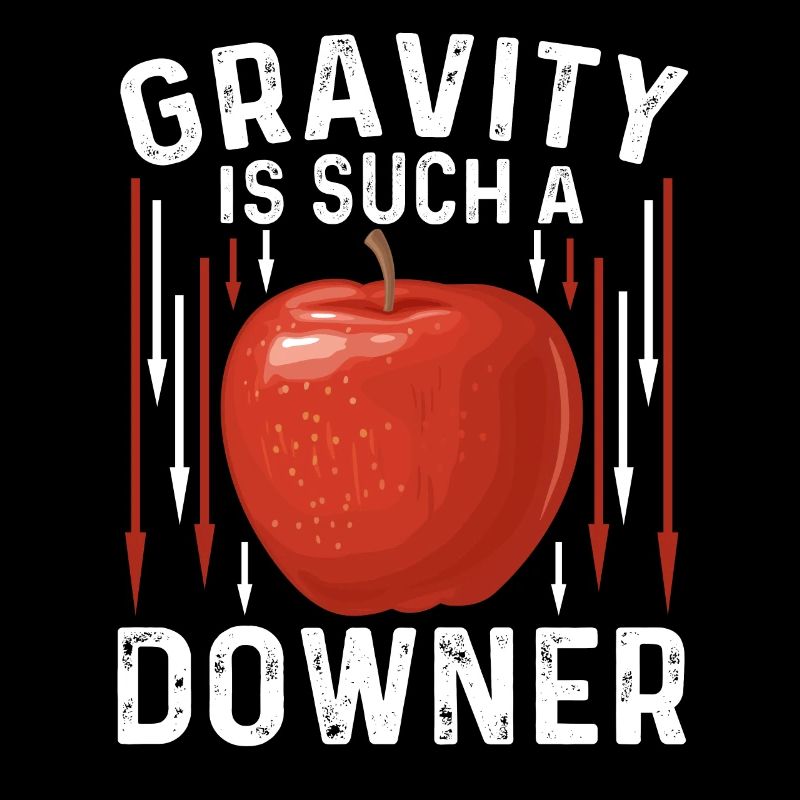 Gravity Is Such A Downer Funny Physicist Gift