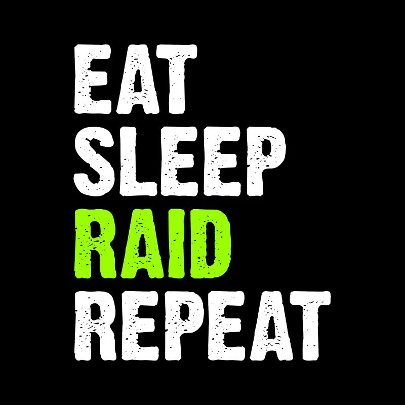 Eat Sleep Raid Repeat
