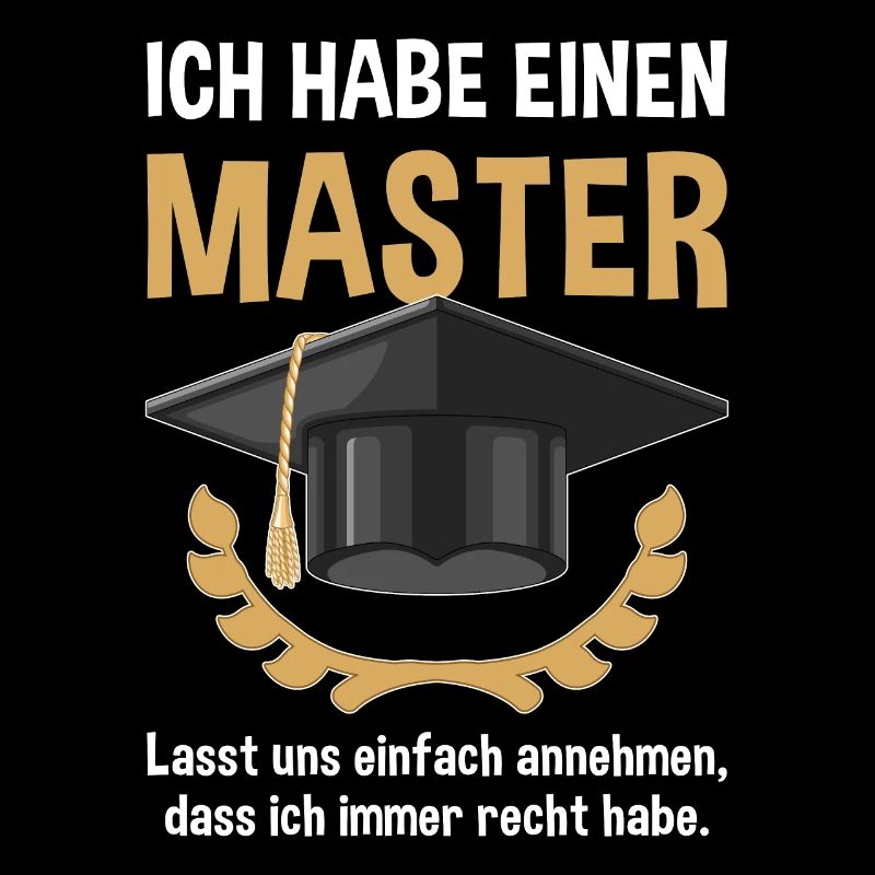 Master Abschluss Uni Spruch Ich Habe Immer Recht