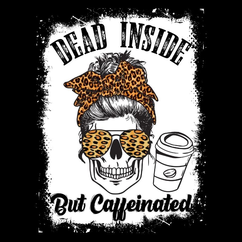 Dead Inside But Caffeinated Coffee