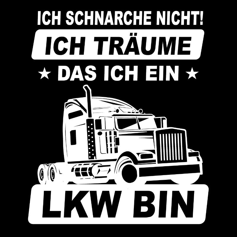 Ich Schnarche Nicht Ich Träume Das Ich Ein Lkw Bin