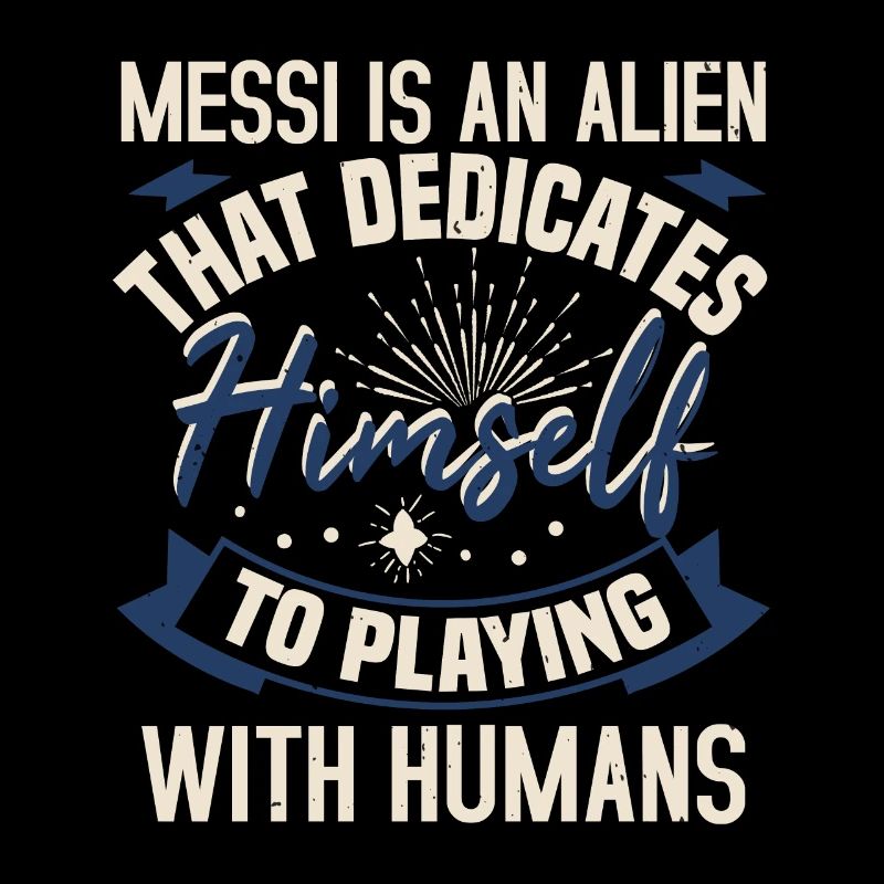 Messi Is An Alien That Dedicates Himself To