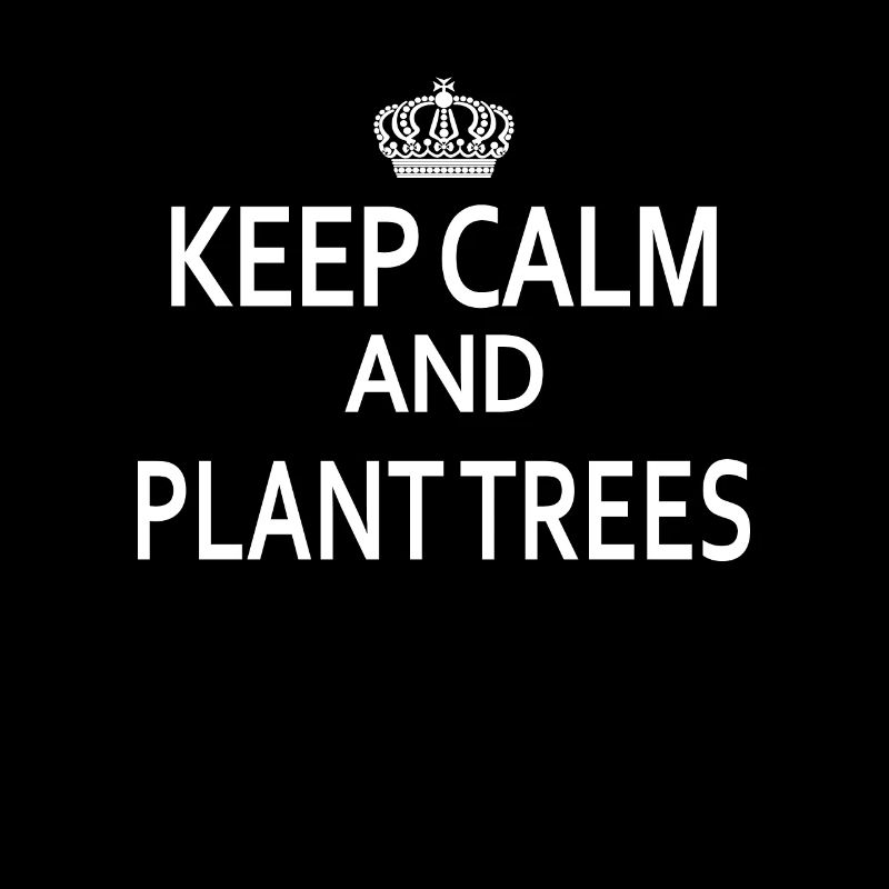 Keep Calm and plan trees
