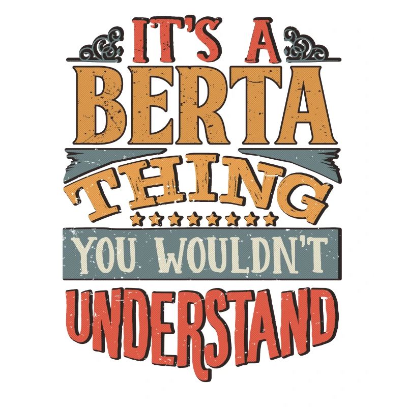 C’est une chose Berta que vous ne comprendriez pas - Berta