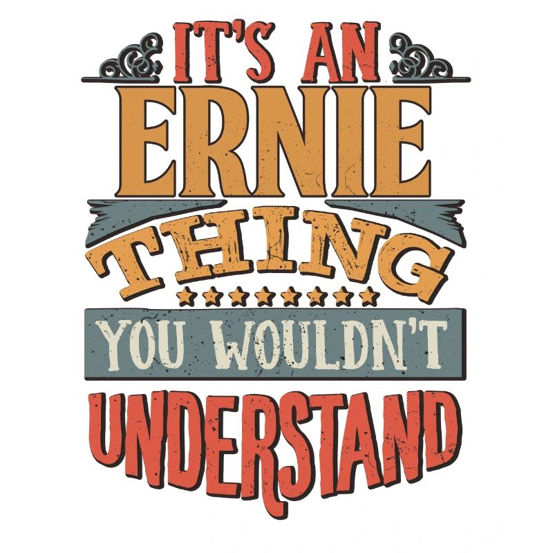 C’est une chose Ernie que vous ne comprendriez pas -