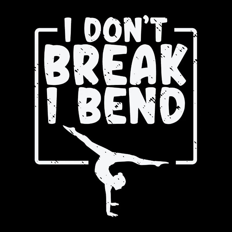 I Don't Break I Bend Gymnastics Gym Acrobatic