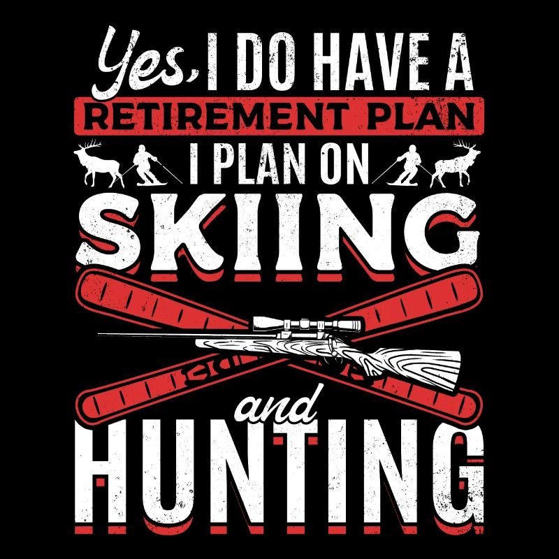 Retirement Plan Skiing Hunting Skifahrer Jäger