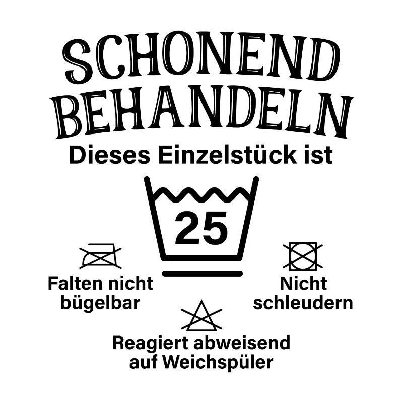 Schonend Behandeln Einzelstück 25. Geburtstag