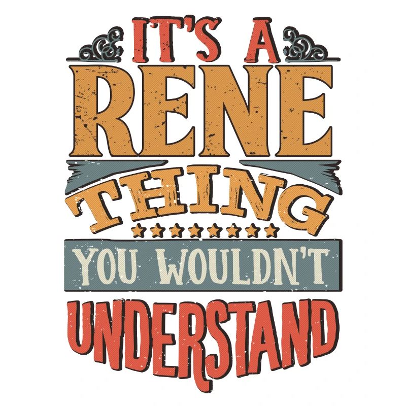 It's A Rene Thing You Wouldnt Understand - Rene
